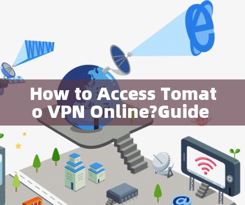 How to Access Tomato VPN Online?Guide to the Best Tomo VPN Services How to Access Tomato VPN Online?Guide to the Best Tomo VPN Services