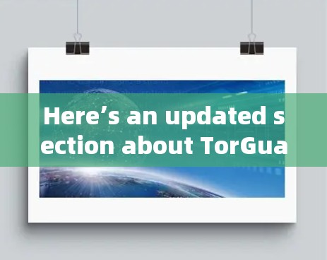 Here’s an updated section about TorGuard with recent changes and improvements: Here’s an updated section about TorGuard with recent changes and improvements: